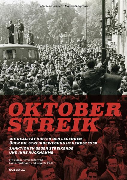 Oktoberstreik: Die Realität hinter den Legenden über die Streikbewegung im Herbst 1950. Sanktionen gegen Beteiligte und ihre Rücknahme. Mit einem ... Hautmann und Brigitte Pellar (Zeitgeschichte) Politics & History