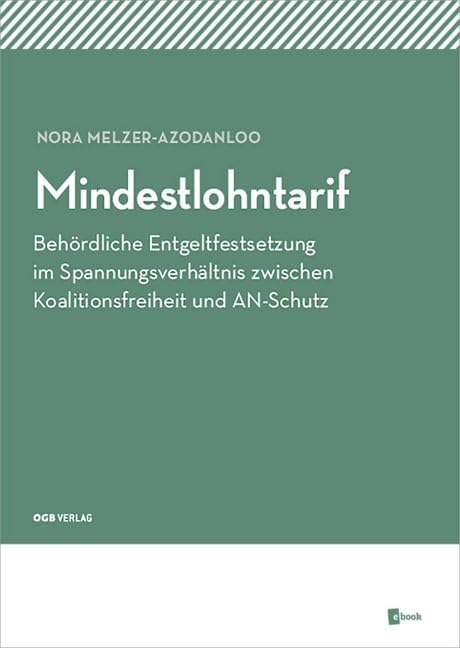 Mindestlohntarif: Behördliche Entgeltfestsetzung im Spannungsverhältnis zwischen Koalitionsfreiheit und AN-Schutz (Varia) Law