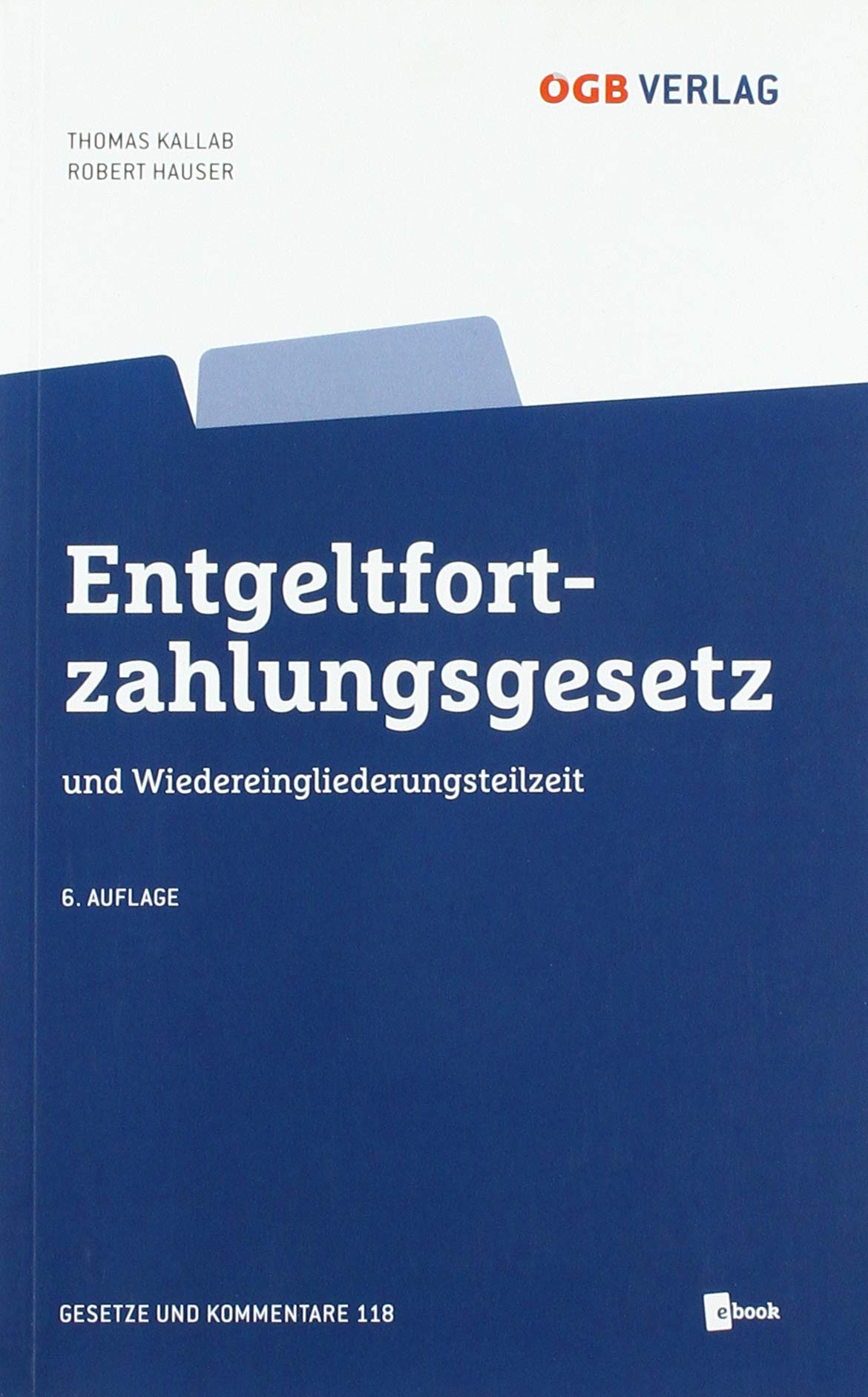 Entgeltfortzahlungsgesetz und Wiedereingliederungsteilzeit (Gesetze und Kommentare) Law