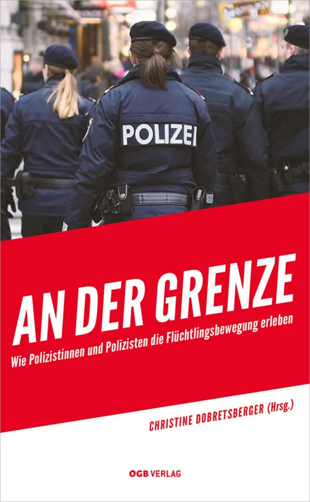 An der Grenze: Wie Polizistinnen und Polizisten die Flüchtlingsbewegung erleben (Zeitgeschichte) Art & Literature Books
