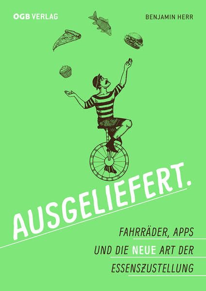 Ausgeliefert: Fahrräder, Apps und die neue Art der Essenszustellung (Ratgeber) Law
