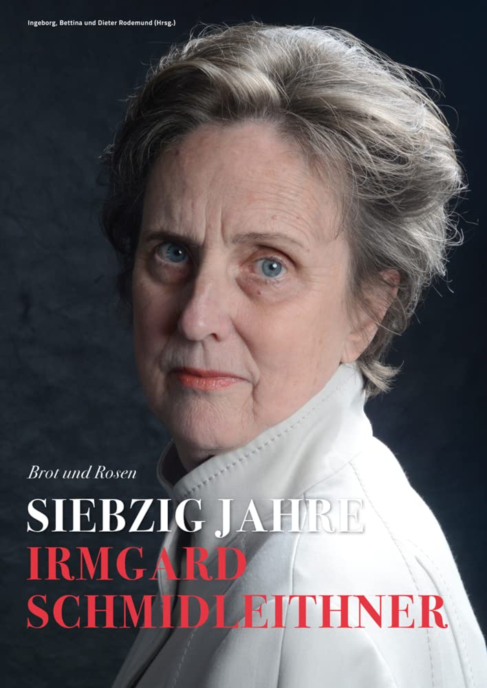 70 Jahre Irmgard Schmidleithner: Brot und Rosen (Zeitgeschichte) Memories