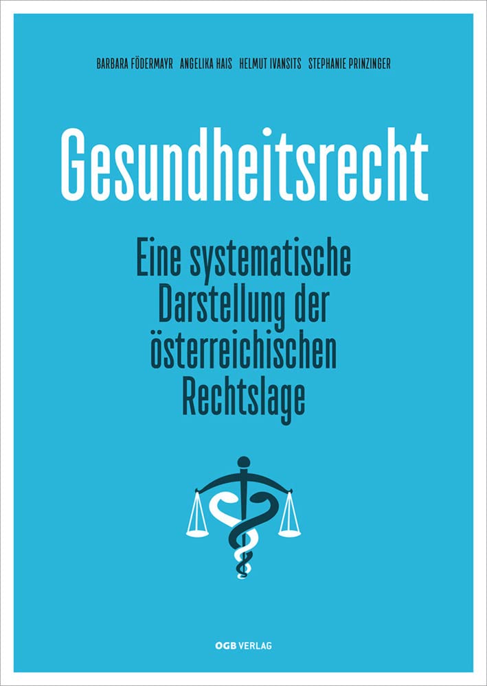 Gesundheitsrecht: Eine systematische Darstellung der österreichischen Rechtslage (Varia) Law