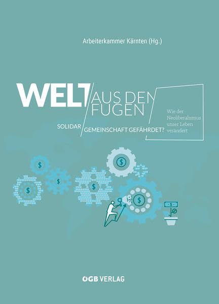 Welt aus den Fugen: Wie der Neoliberalismus unser Leben verändert (Zeitgeschichte) Politics & History