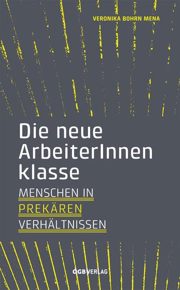 Die neue ArbeiterInnenklasse: Menschen in prekären Verhältnissen: Menschen in prekären Verhältnissen. Inkl. E-Book (Studien und Berichte) Law
