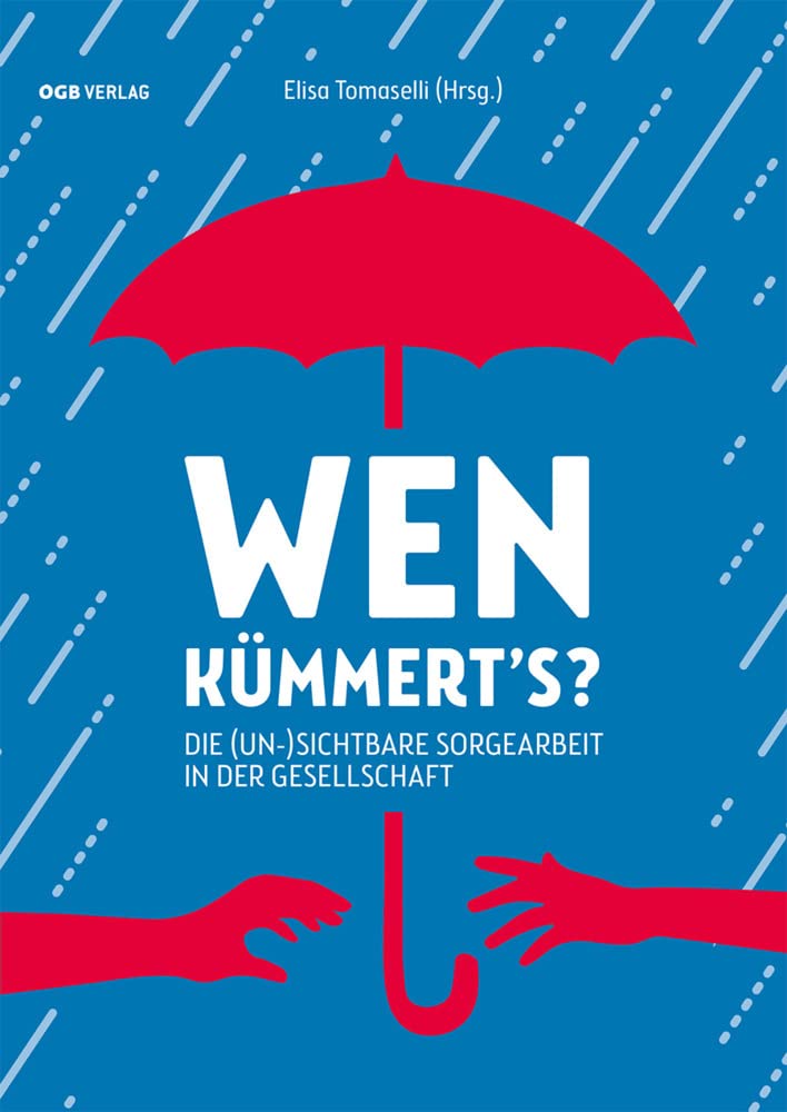 Wen kümmert's?: Die (un-)sichtbare Sorgearbeit in der Gesellschaft (Varia) Law