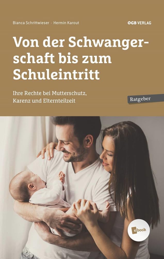 Von der Schwangerschaft bis zum Schuleintritt: Ihre Rechte bei Mutterschutz, Karenz und Elternteilzeit (Ratgeber) Law