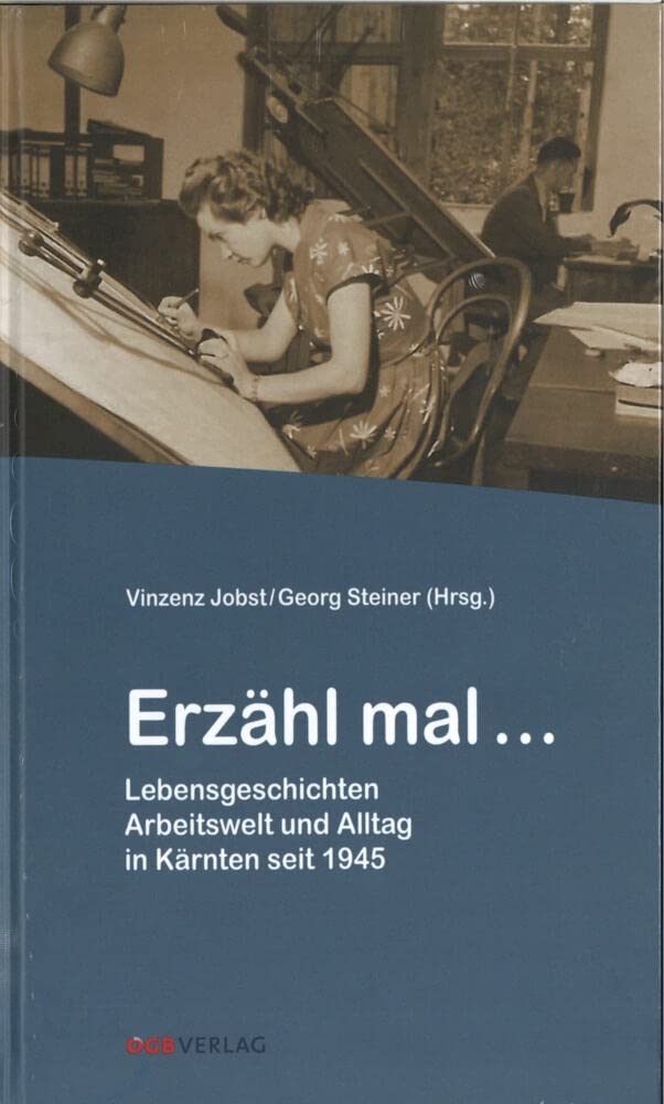 Erzähl mal ...: Lebensgeschichten. Arbeitswelt und Alltag in Kärnten seit 1945 (Gewerkschaftsgeschichte) Natural Sciences