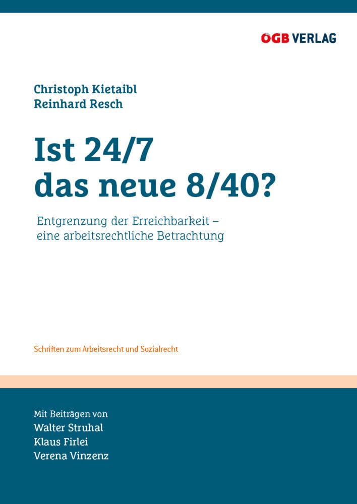 Ist 24/7 das neue 8/40?: Entgrenzung der Erreichbarkeit - eine arbeitsrechtliche Betrachtung (Schriften zum Arbeitsrecht und Sozialrecht) Law