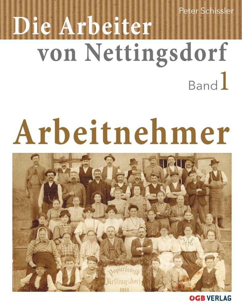 Die Arbeiter von Nettingsdorf: Arbeitnehmer (Zeitgeschichte) Books