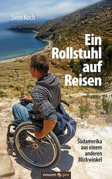 Ein Rollstuhl auf Reisen: Südamerika aus einem anderen Blickwinkel book