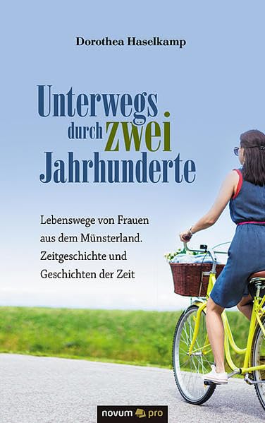 Unterwegs durch zwei Jahrhunderte: Lebenswege von Frauen aus dem Münsterland. Zeitgeschichte und Geschichten der Zeit Contemporary literature Books
