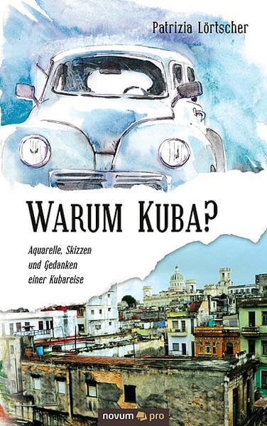 Warum Kuba?: Aquarelle, Skizzen und Gedanken einer Kubareise Contemporary literature