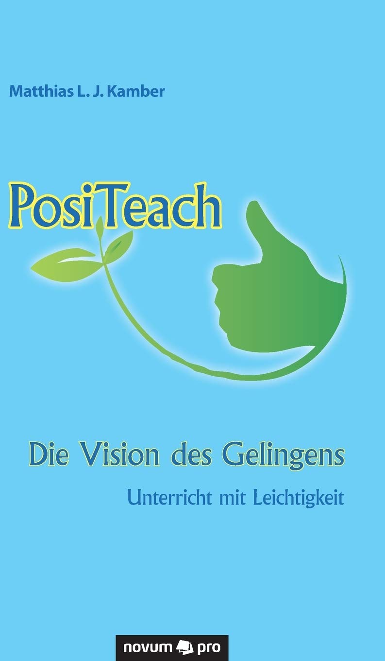 PosiTeach - Die Vision des Gelingens: Unterricht mit Leichtigkeit Contemporary literature