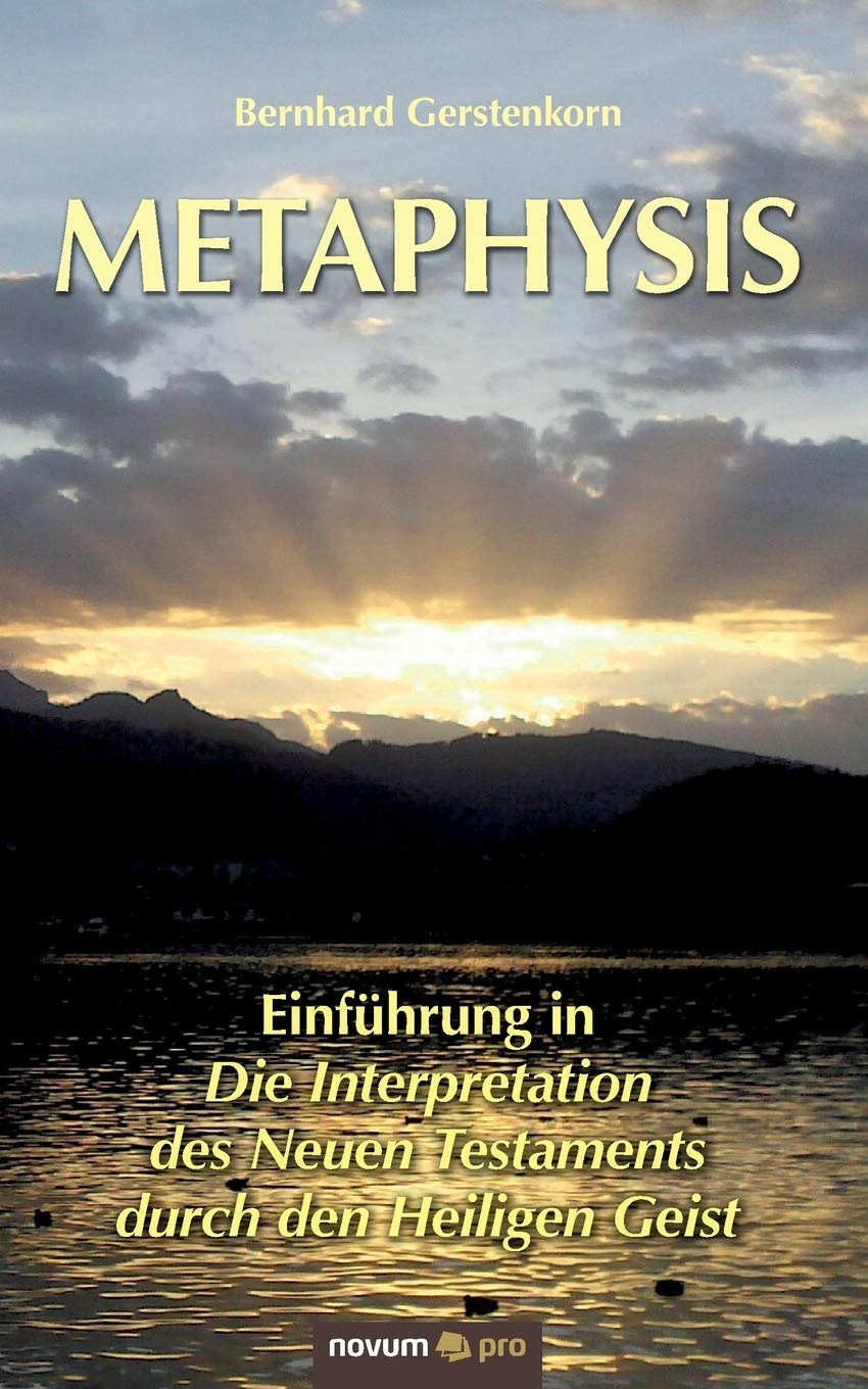 Metaphysis: Einführung in Die Interpretation des Neuen Testaments durch den Heiligen Geist Contemporary literature