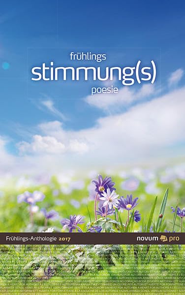 frühlings stimmung(s) poesie 2017: Frühjahrs-Anthologie Contemporary literature