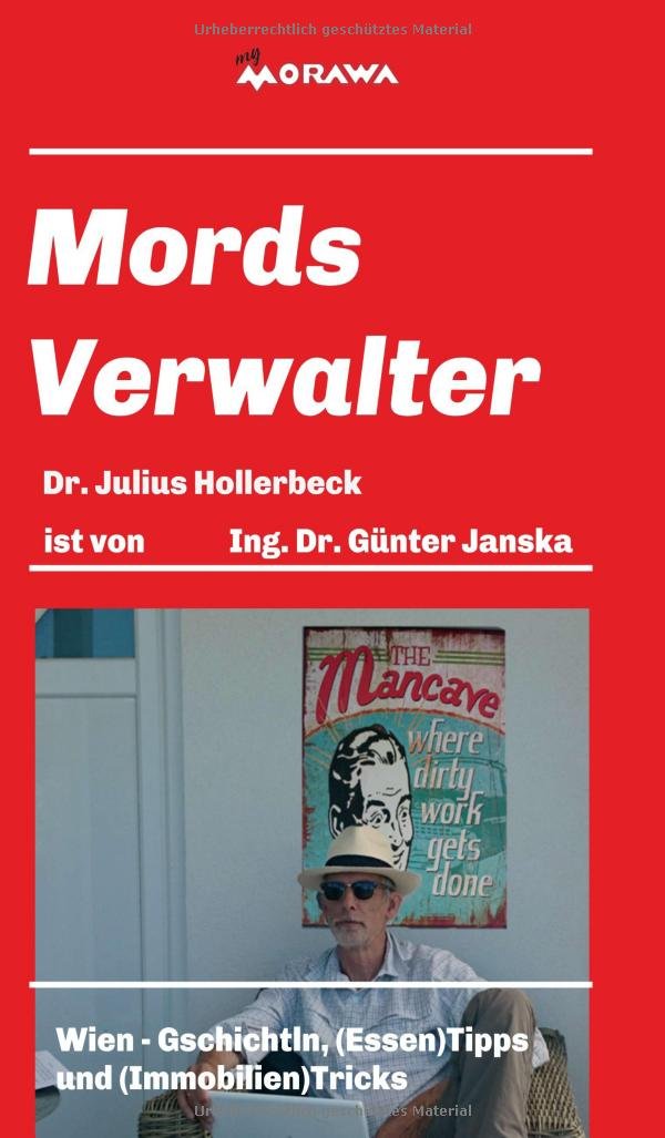 Mords Verwalter: Wien - Gschichtln, (Essen)Tipps und (Immobilien)Tricks Essays & Short Stories