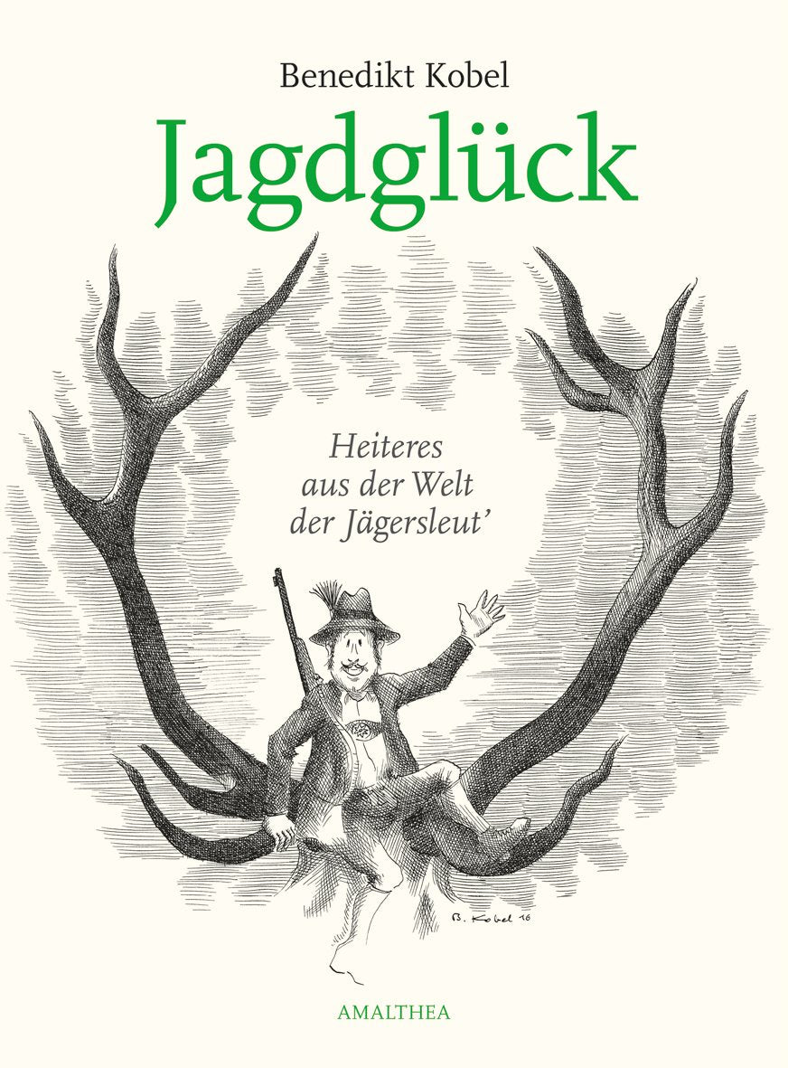 Jagdglück: Heiteres aus der Welt der Welt der Jägersleut' Humour & Satire