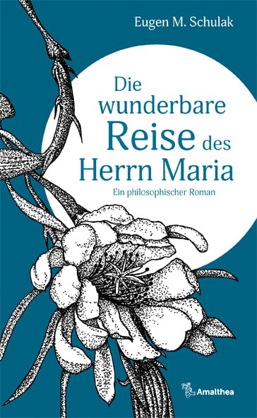 Die wunderbare Reise des Herrn Maria: Ein philosophischer Roman Philosophy