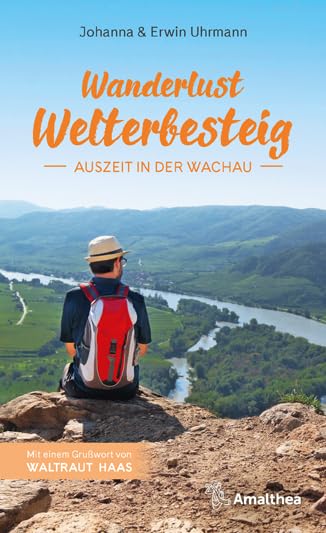 Wanderlust Welterbesteig: Auszeit in der Wachau. Mit einem Grußwort von Waltraut Haas Leisure, Home & Garden