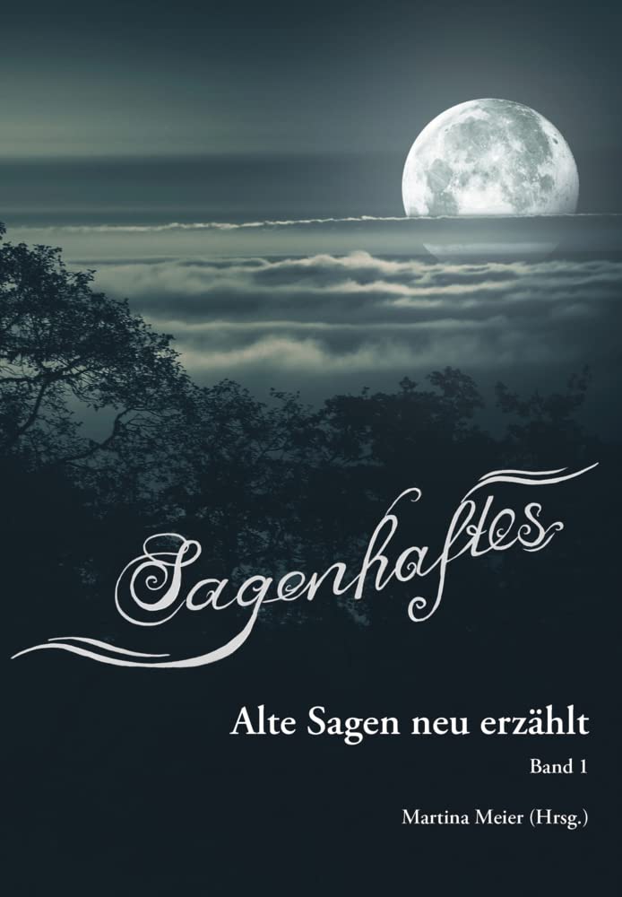 Sagenhaftes - Alte Sagen neu erzählt: Band 1 Social Sciences