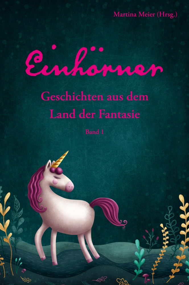 Einhörner - Geschichten aus dem Land der Fantasie Band 1 Fairy Tales & Legends