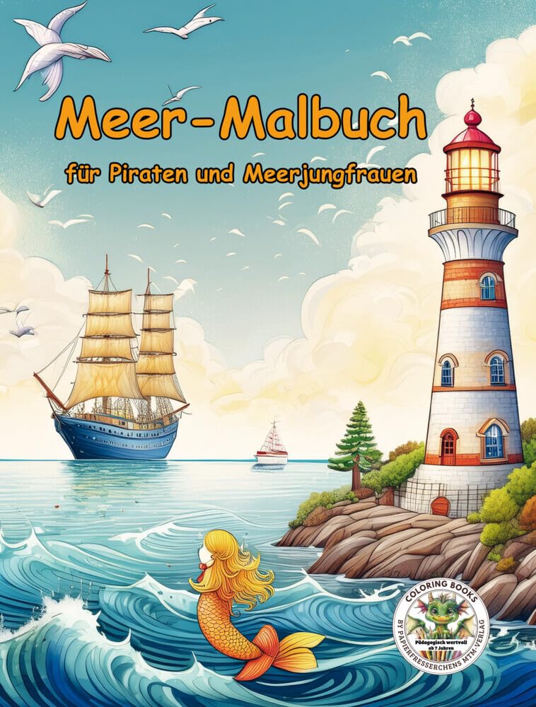 Meer Malbuch für Piraten und Meerjungfrauen - Malvorlagen für Kinder ab 7 Jahren mit Küstenmotiven:: Schiffe, Meerjungfrauen, Fische, Muscheln, Häfen ... MTM-Verlag: Malbücher für Kinder) Non-fiction