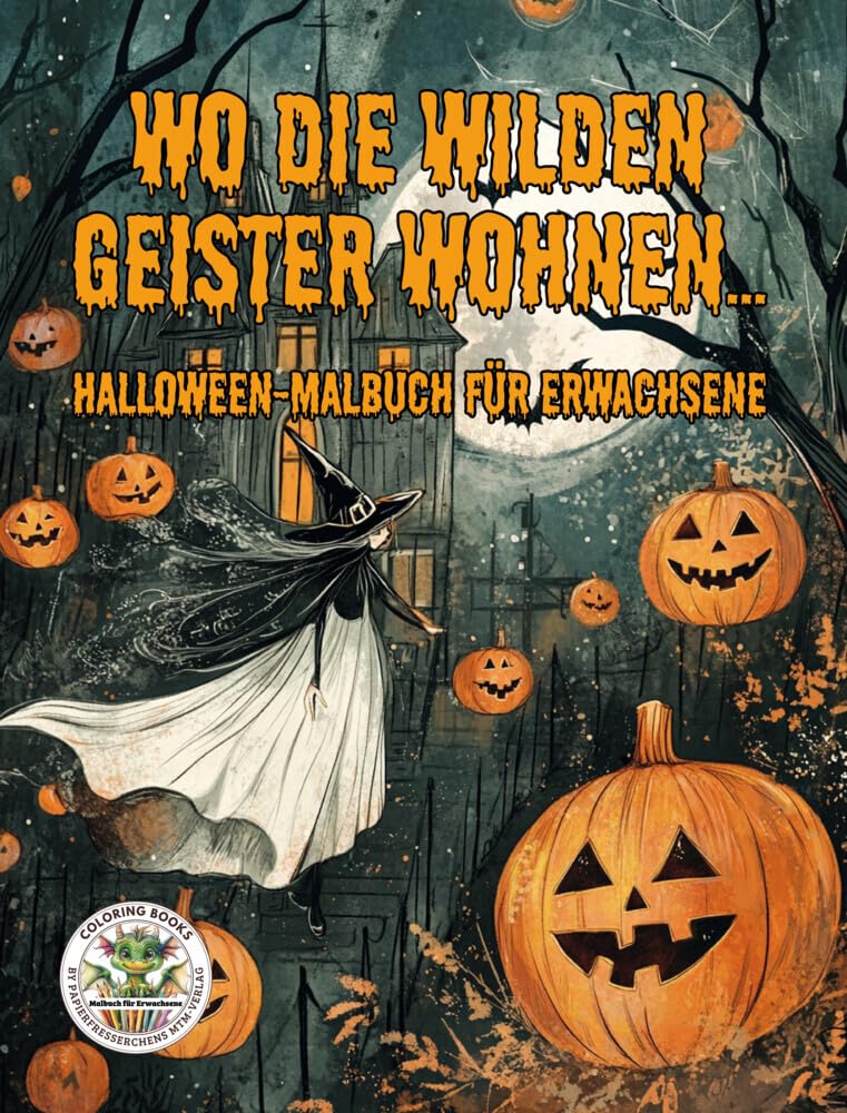 Wo die wilden Geister wohnen ... Halloween Malbuch für Erwachsene - Ausmalbücher für Erwachsene - Horror:: Fantasy Hexen Vampire Totentanz Totenschiff ... MTM-Verlag für Erwachsene, Band 4) Horror & Mystery