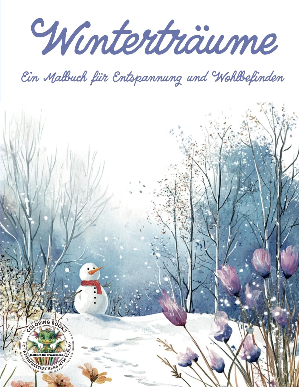 Winterträume - Ein Malbuch für Entspannung und Wohlbefinden: Malbuch für Erwachsene mit mehr als 50 Ausmalbildern für Entspannung: Malbuch für ... MTM-Verlag für Erwachsene, Band 6) Arts & Music