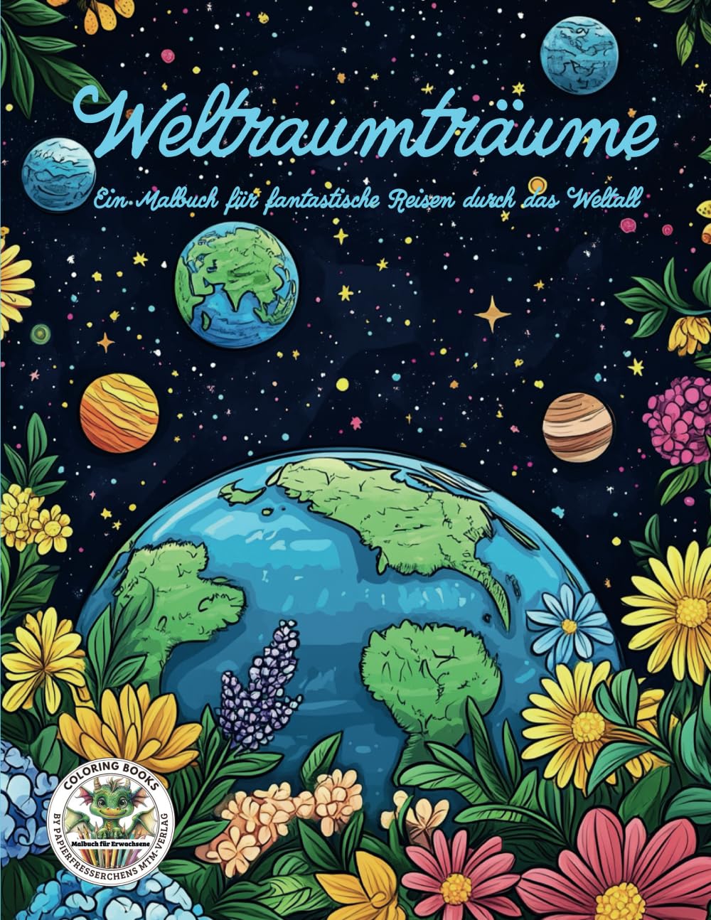 Weltraumträume - Ein Malbuch für fantastische Reisen durch das Weltall: Malbuch für Erwachsene für Entspannung, Kreativität und Achtsamkeit (Coloring ... MTM-Verlag für Erwachsene, Band 11) Fiction Books