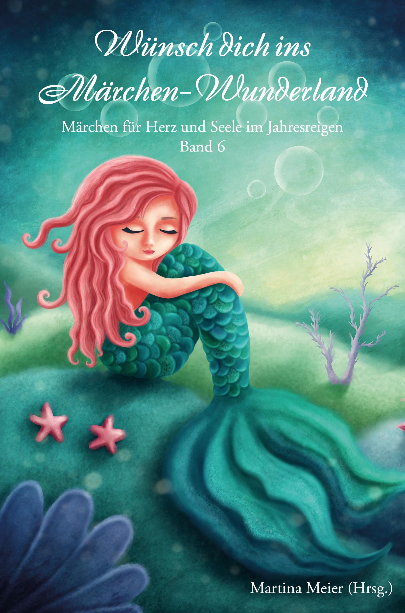 Wünsch dich ins Märchen-Wunderland: Märchen für Herz und Seele im Jahresreigen Band 6 Fairy Tales & Legends