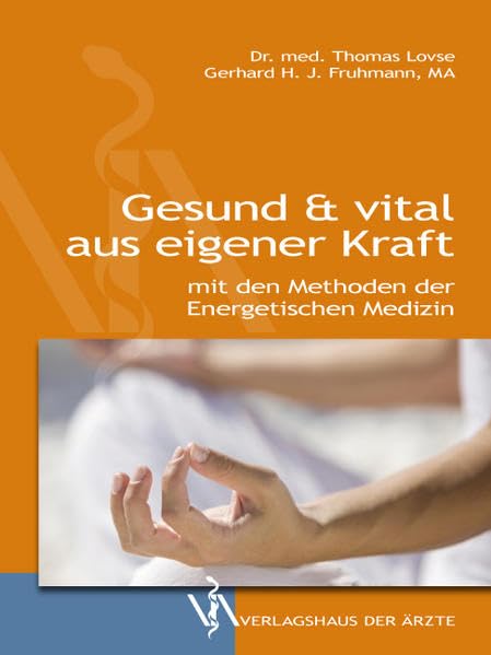 Gesund & vital aus eigener Kraft: mit den Methoden der Energetischen Medizin Health, Nutrition & Fitness
