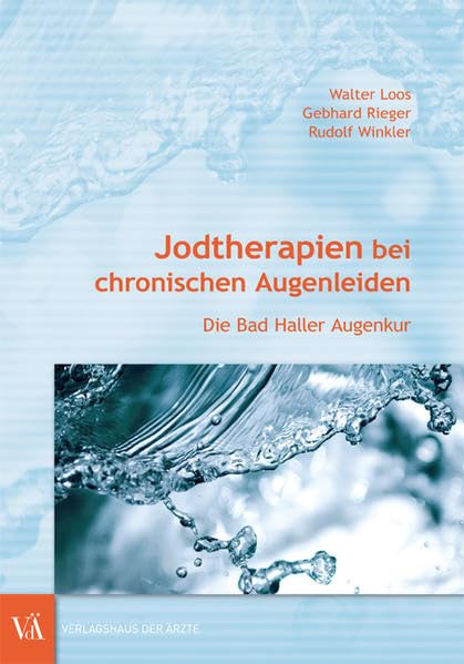 Jodtherapien bei chronischen Augenleiden: Die Bad Haller Augenkur Medicine