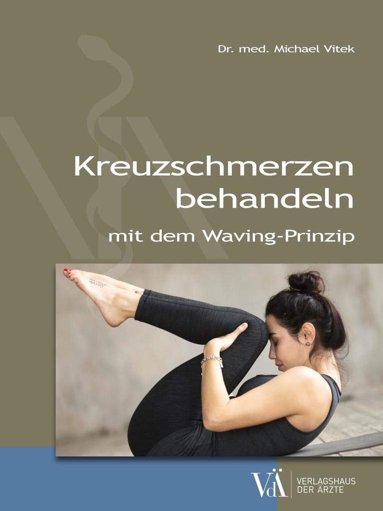 Kreuzschmerzen loswerden, Depressionen und Panikattacken besiegen: mit der Waving-Methode Medicine