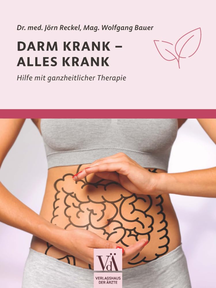 Darm krank – alles krank: Hilfe mit ganzheitlicher Therapie Health, Nutrition & Fitness