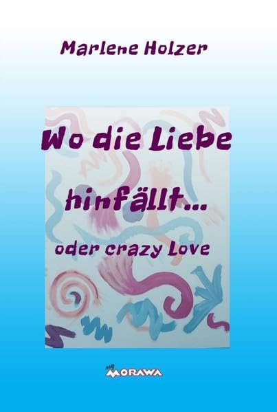 Product Image: Wo die Liebe hinfällt...: oder crazy Love