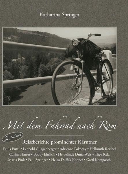 Mit dem Fahrrad nach Rom: Reiseberichte prominenter Kärntner Memories