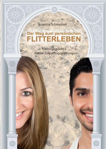 Der Weg zum persönlichen Flitterleben: Trainingsguide 1 - Aktive Zukunftsgestaltung Medicine