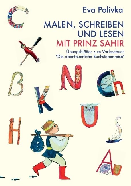 Malen, schreiben und lesen mit Prinz Sahir: Übungsblätter zum Vorlesebuch "Die abenteuerliche Buchstabenreise Non-fiction