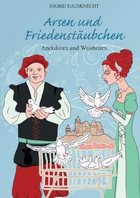 Arsen und Friedenstäubchen: Anekdoten und Weisheiten Philosophy