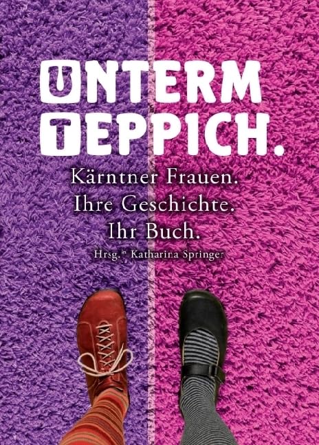 Unterm Teppich.: Kärntner Frauen. Ihre Geschichte. Ihr Buch. Social Sciences