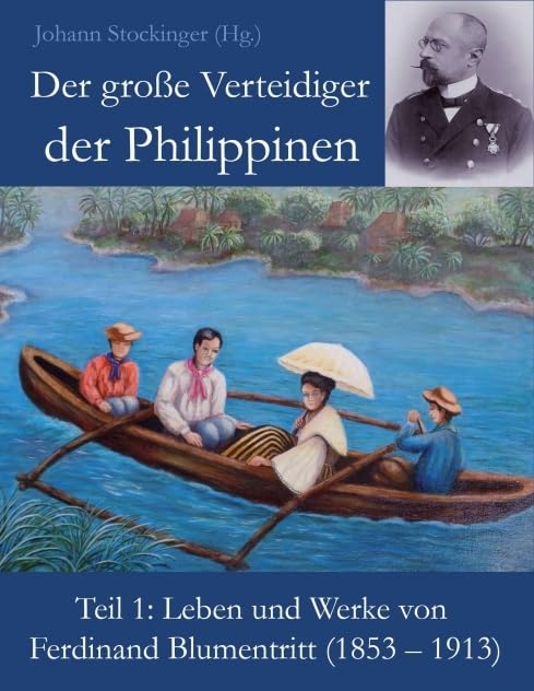 Der große Verteidiger der Philippinen: Teil 1: Leben und Werk von Ferdinand Blumentritt (1853 – 1913) Business & Technology