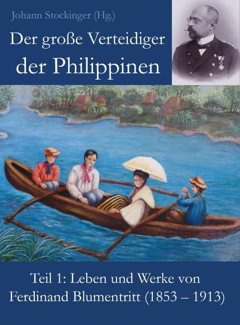 Der große Verteidiger der Philippinen: Teil 1: Leben und Werk von Ferdinand Blumentritt (1853 – 1913) Business & Technology