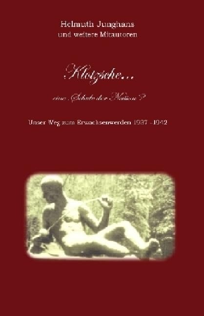 Klotzsche...eine "Schule der Nation"?: Unser Weg zum Erwachsenwerden 1937-1942 Fiction