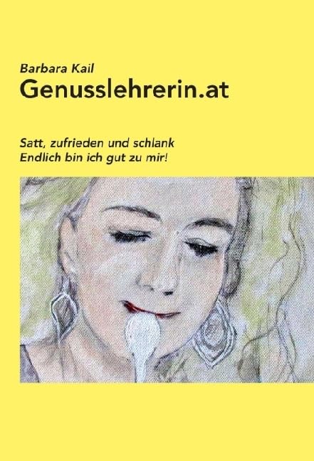 Genusslehrerin.at: Satt, zufrieden und schlank - Endlich bin ich gut zu mir ! Medicine