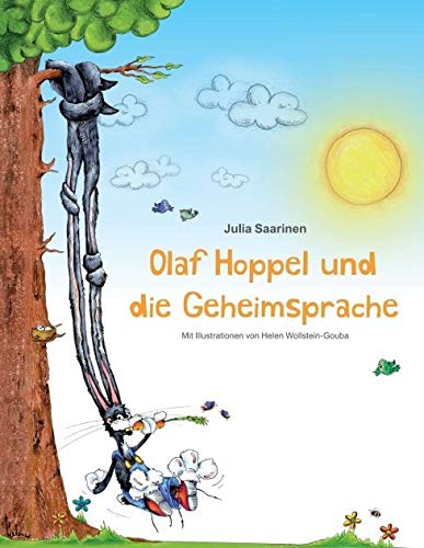 Olaf Hoppel und die Geheimsprache: Die Geschichte von einem fröhlichen Hasenjungen, der mit seiner "geheimen" Sprache Freunde gewinnt. General education