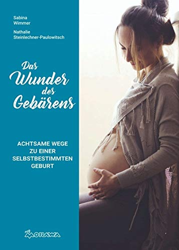 Das Wunder des Gebärens: Achtsame Wege zu einer selbstbestimmten Geburt Parents & Children