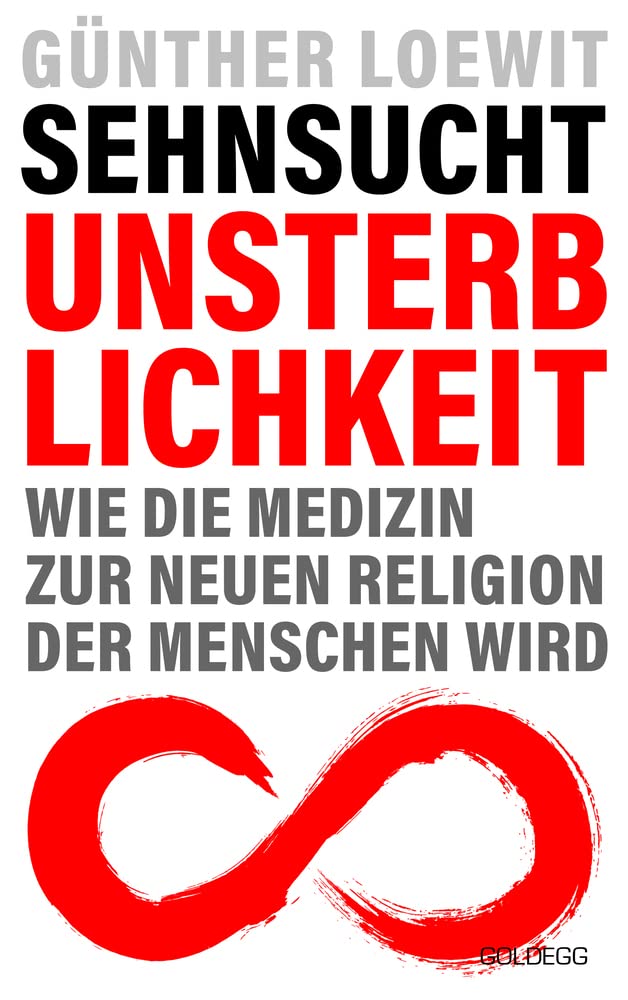 Sehnsucht Unsterblichkeit: Wie die Medizin zur neuen Religion der Menschen wird Medicine