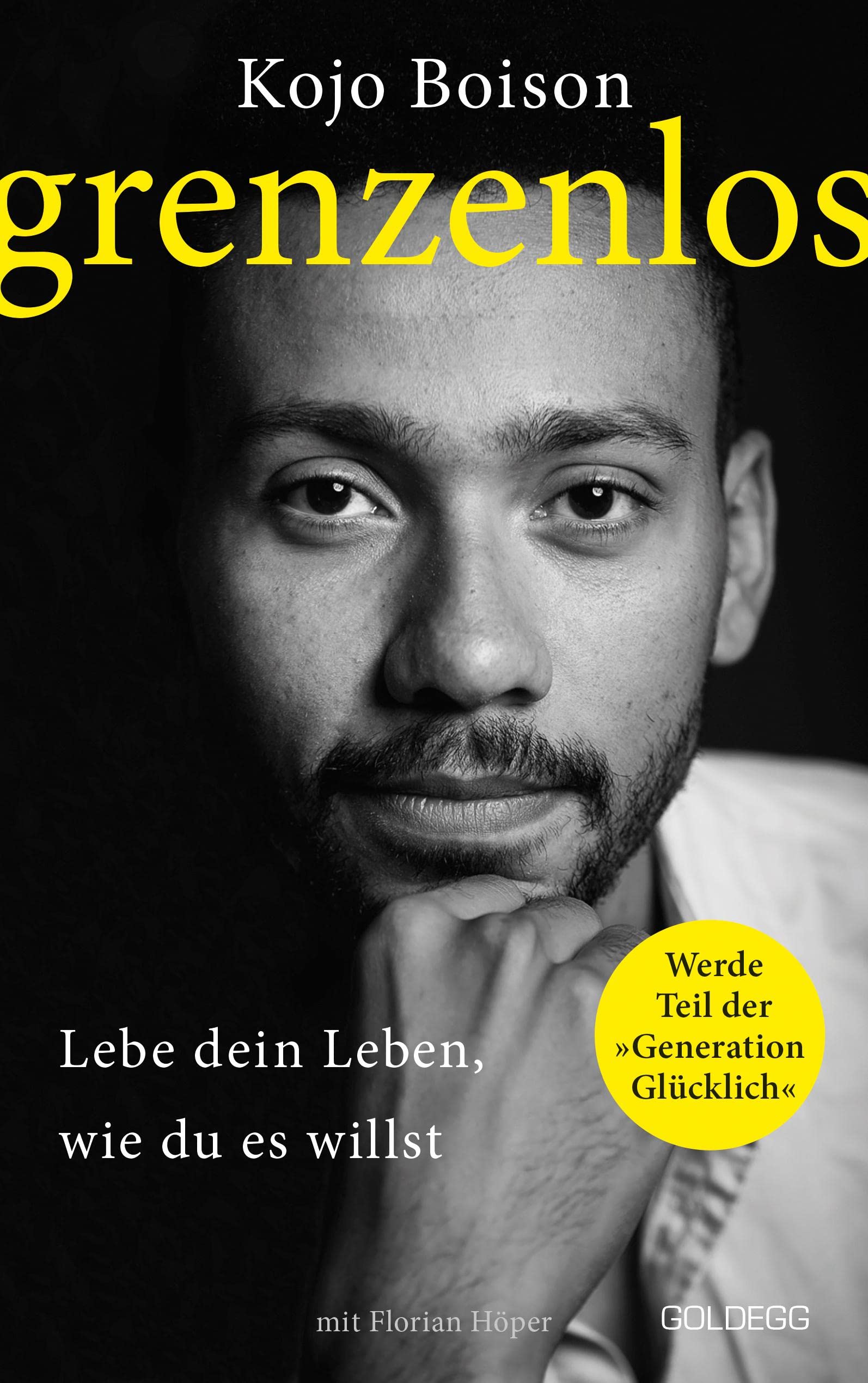 Grenzenlos. Lebe dein Leben, wie du es willst. Selbstbestimmt und frei in Job, Partnerschaft & Privatleben. Erfolgsgeschichte des YouTube-Stars Kojo Boison: Inspiration für ein erfülltes Leben Business, Finance & Career