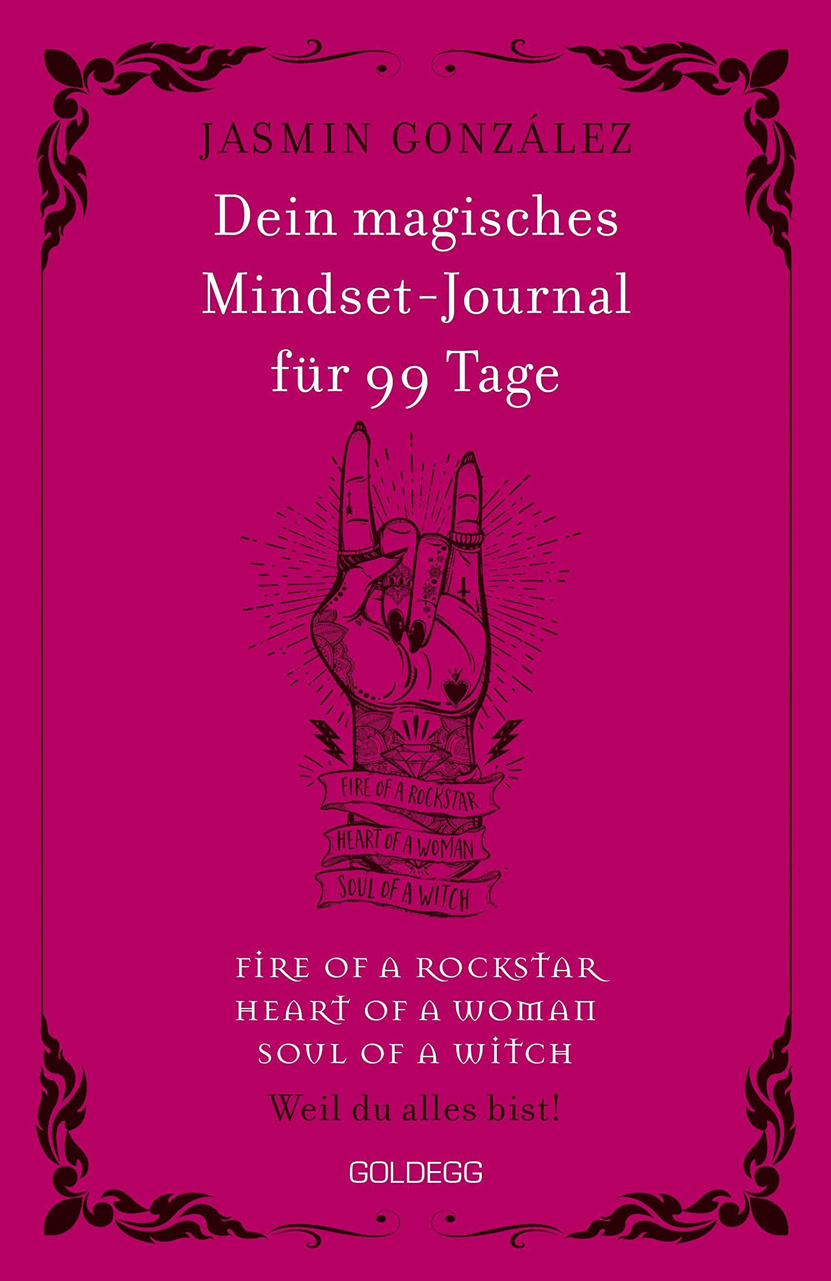 Dein magisches Mindset-Journal für 99 Tage - fire of a rockstar - heart of a woman - soul of a witch -: Weil du alles bist! Self-Journal zum Buch "Wir ... der Hexen, die ihr nicht verbrennen konntet" Business, Finance & Career